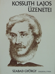 Kossuth Lajos - Kossuth Lajos üzenetei [antikvár]