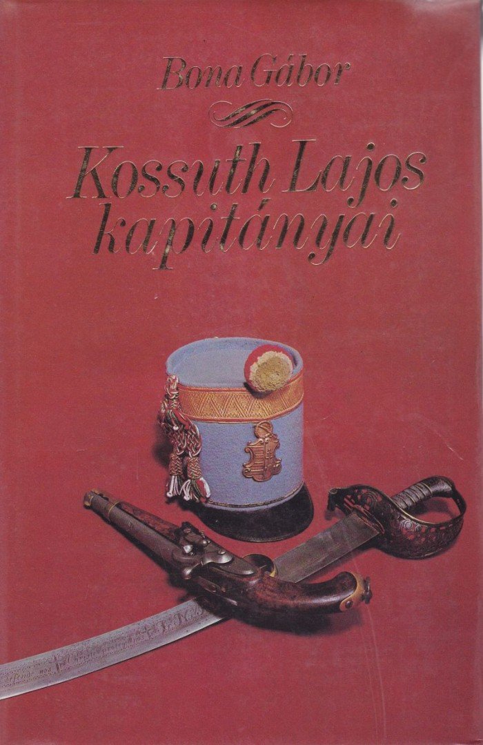 Bona Gábor - Kossuth Lajos kapitányai [antikvár]