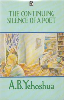 A.B. Yehoshua - The Continuing Silence of a Poet [antikvár]