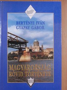 Bertényi Iván - Magyarország rövid története [antikvár]