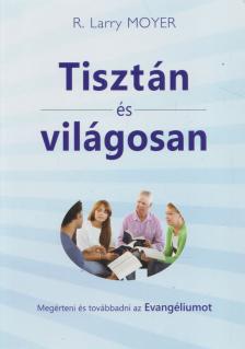 R. Larry Moyer - Tisztán és világosan [antikvár]