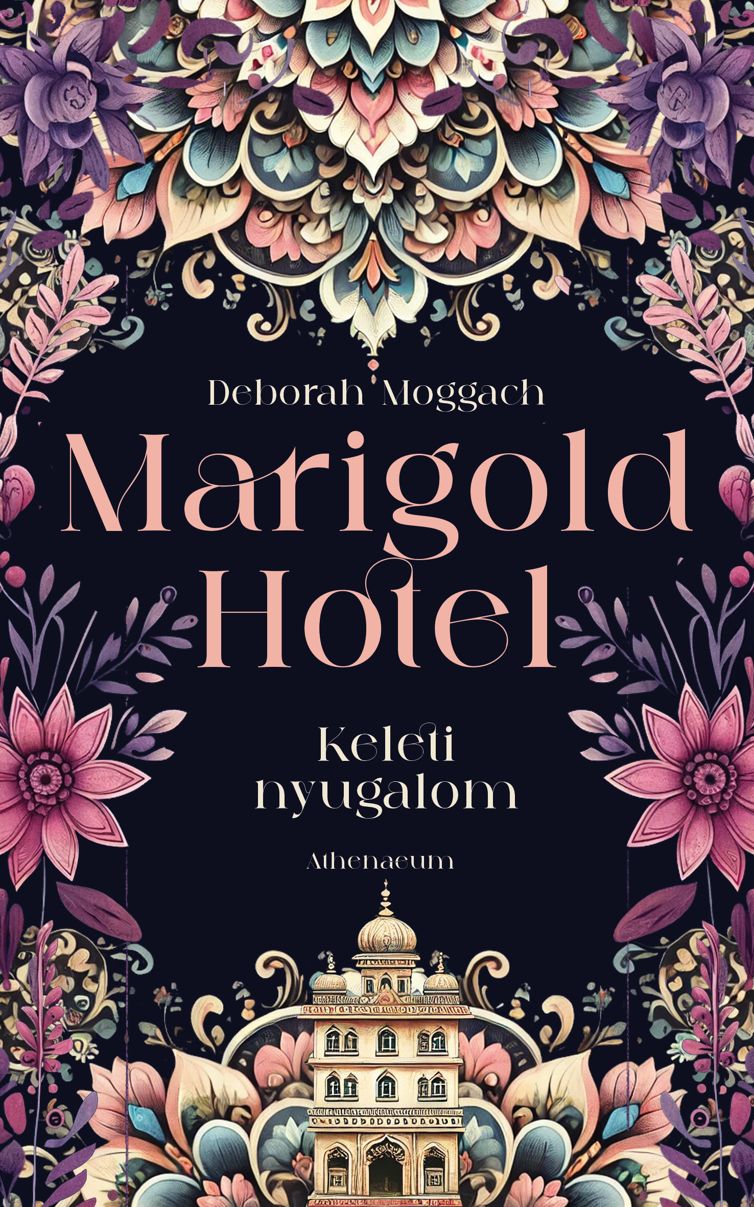 Deborah Moggach - Marigold Hotel - Keleti nyugalom [eKönyv: epub, mobi]