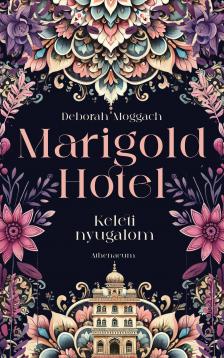 Deborah Moggach - Marigold Hotel - Keleti nyugalom [eKönyv: epub, mobi]