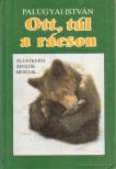 Palugyai István - Ott, túl a rácson [antikvár]