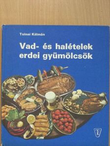 Tolnai Kálmán - Vad- és halételek, erdei gyümölcsök [antikvár]