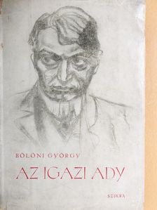 Bölöni György - Az igazi Ady [antikvár]