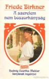 Birkner, Friede - A szerelem nem boszorkányság [antikvár]