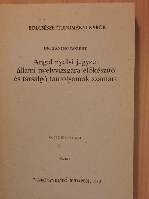 Dr. Zánthó Róbert - Angol nyelvi jegyzet állami nyelvvizsgára előkészítő és társalgó tanfolyamok számára [antikvár]