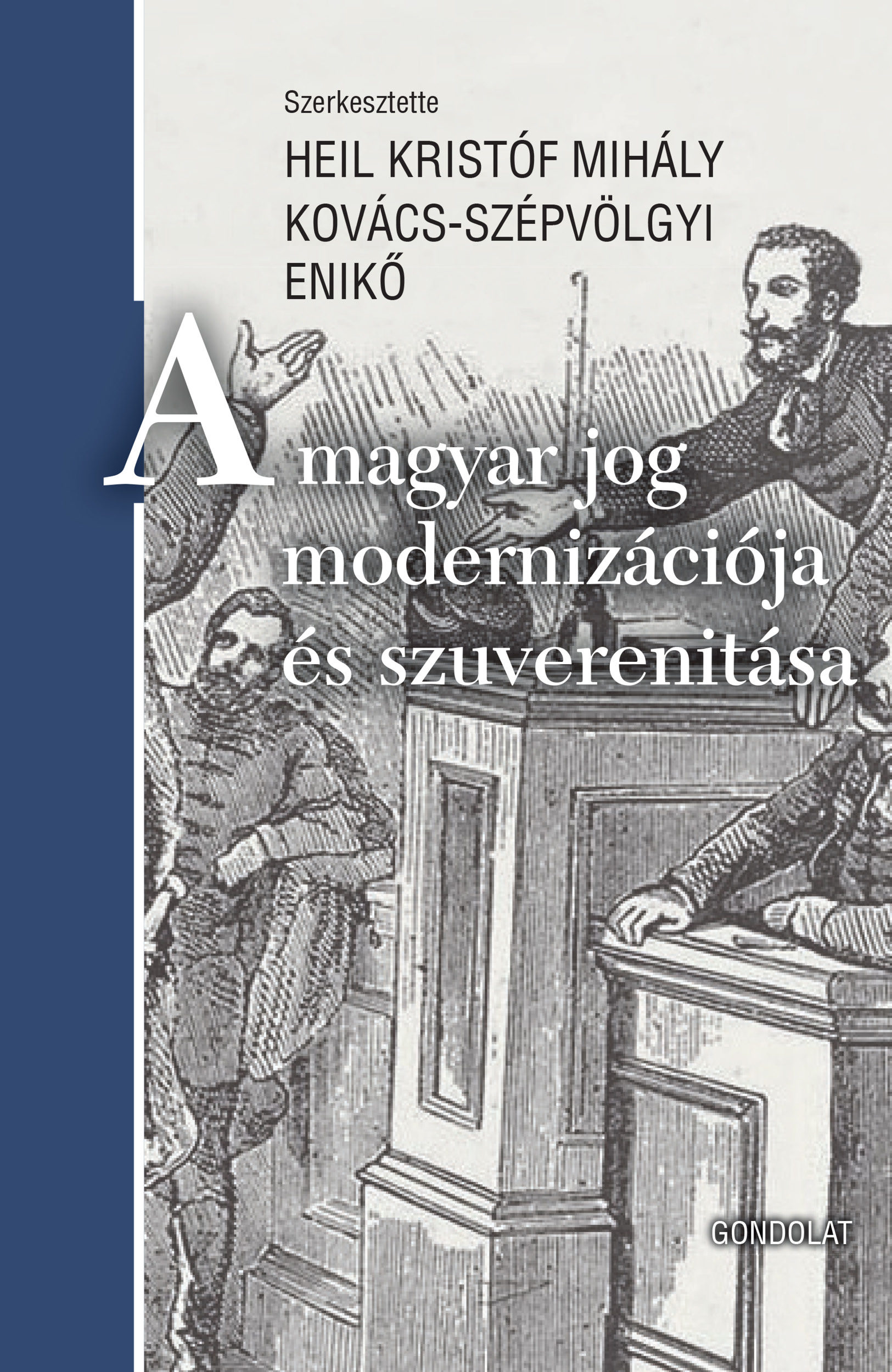 Heil Kristóf Mihály[szerk.]-Kovács- Szépvölgyi Enikő[szerk.] - A magyar jog modernizációja és szuverenitása