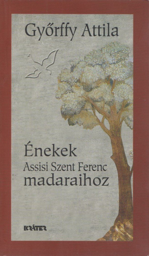 Győrffy Attila - Énekek Assisi Szent Ferenc madaraihoz [antikvár]