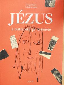 Frédéric Boyer - Jézus - A testté lett Ige története [antikvár]