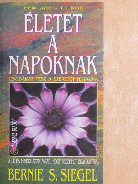 Bernie S. Siegel - Életet a napoknak [antikvár]