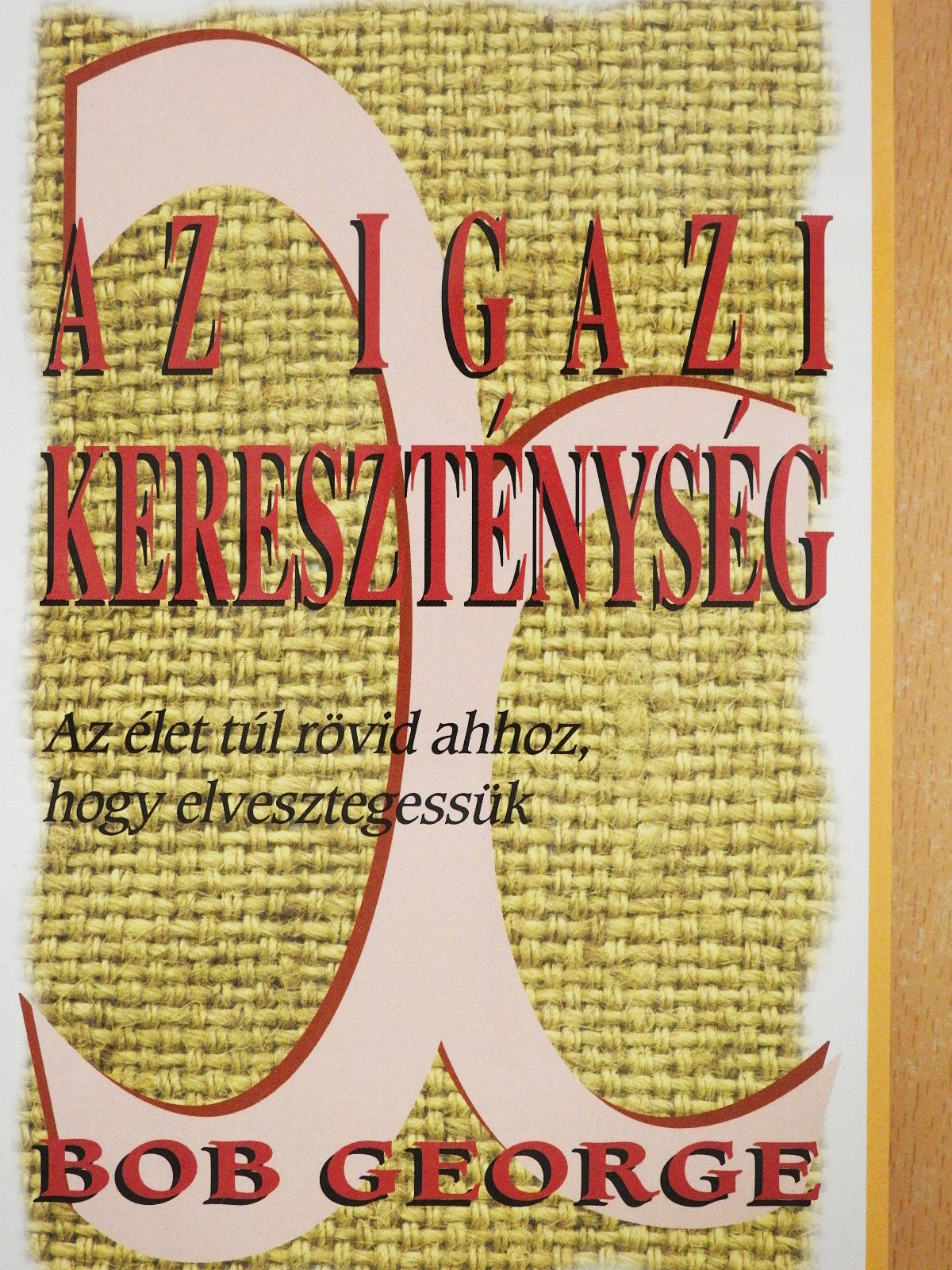 Bob George - Az igazi kereszténység (dedikált példány) [antikvár]