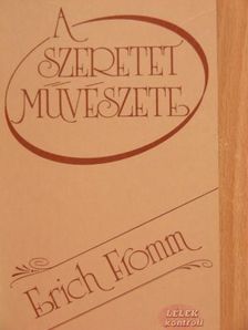 Erich Fromm - A szeretet művészete [antikvár]