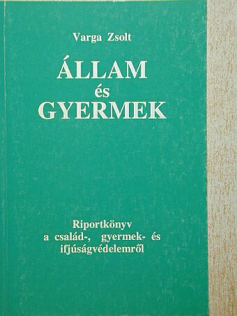 Varga Zsolt - Állam és gyermek [antikvár]
