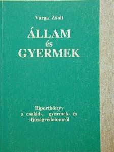 Varga Zsolt - Állam és gyermek [antikvár]