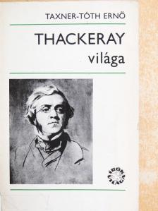 Taxner-Tóth Ernő - Thackeray világa [antikvár]