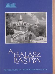 Szalai Imre - A Halászbástya [antikvár]