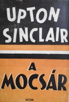 Sinclair, Upton - A mocsár [antikvár]