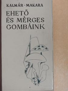 Dr. Kalmár Zoltán - Ehető és mérges gombáink [antikvár]