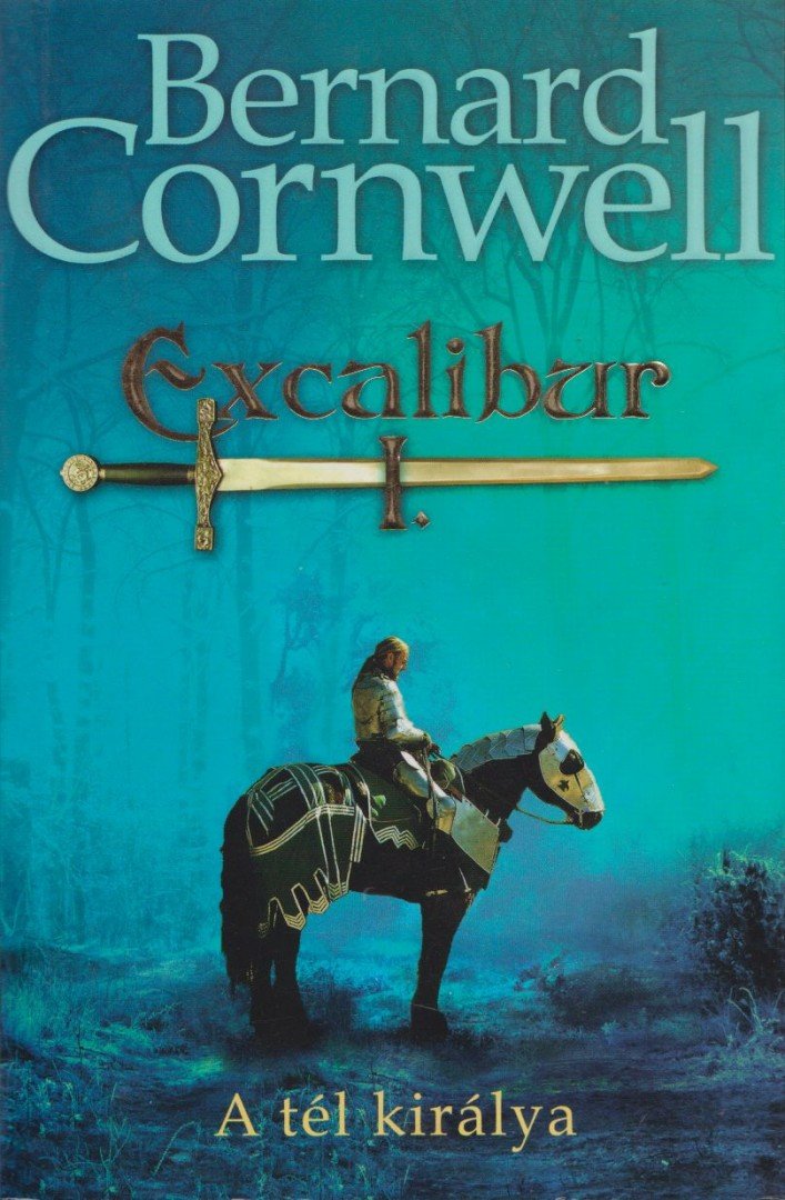 Bernard Cornwell - Excalibur I. - A tél királya [antikvár]