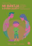 Peer Krisztina - Mi bántja a gyerek lelkét? - 150 kérdés gyermekkori pszichés megbetegedésekről