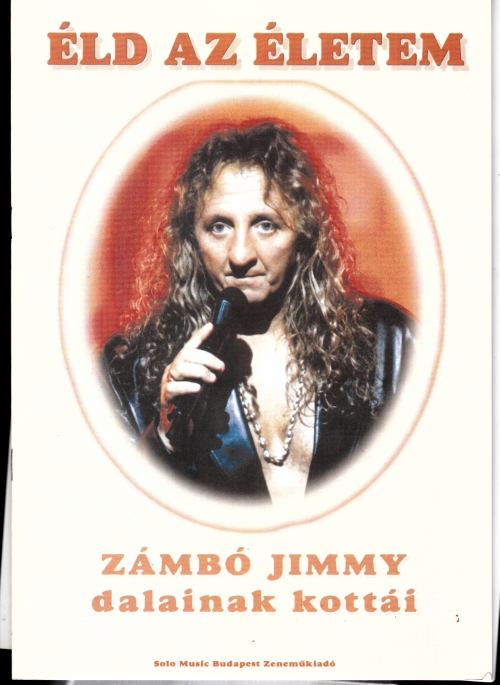 ZÁMBÓ I./KASZÁS P./KOMÁROMI I. - ÉLD AZ ÉLETEM, ZÁMBÓ JIMMY DALAINAK KOTTÁI