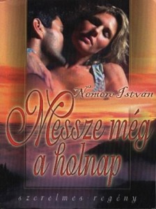 Nemere István - Messze még a holnap  [eKönyv: epub, mobi]