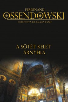 Ossendowski Ferdinand - A sötét kelet árnyéka [eKönyv: epub, mobi]