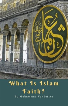 Vandestra Muhammad - What is Islam Faith? [eKönyv: epub, mobi]