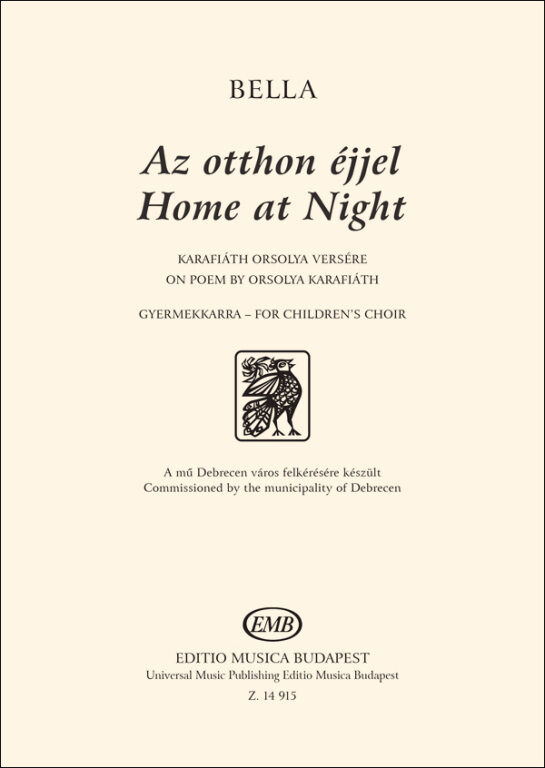 BELLA MÁTÉ - AZ OTTHON ÉJJEL - GYERMEKKARRA - KARAFIÁTH ORSOLYA VERSÉRE