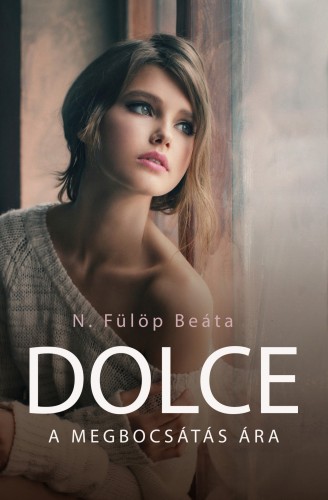N. Fülöp Beáta - DOLCE - A megbocsátás ára [eKönyv: epub, mobi]