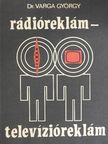 Dr. Varga György - Rádióreklám - televízióreklám [antikvár]