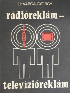 Dr. Varga György - Rádióreklám - televízióreklám [antikvár]