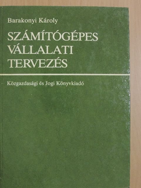 Barakonyi Károly - Számítógépes vállalati tervezés [antikvár]