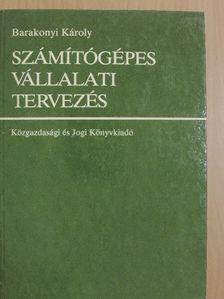 Barakonyi Károly - Számítógépes vállalati tervezés [antikvár]