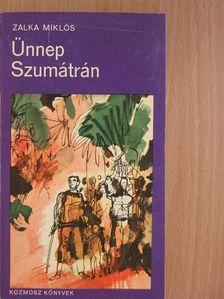 Zalka Miklós - Ünnep Szumátrán [antikvár]