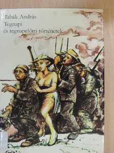 Tabák András - Tegnapi és tegnapelőtti történetek [antikvár]