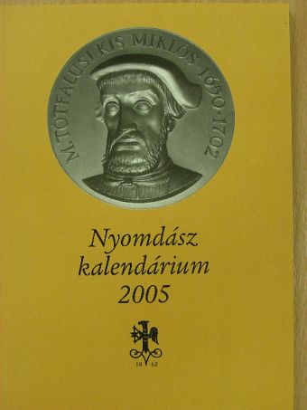 Aczél János - Nyomdász kalendárium 2005 [antikvár]