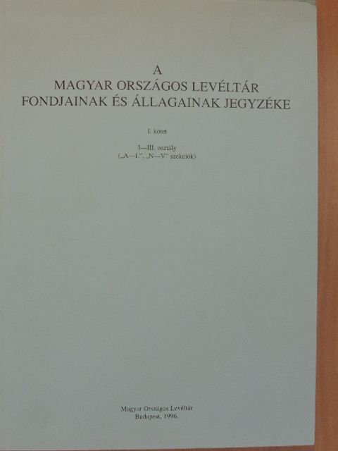 Buzási János - A Magyar Országos Levéltár fondjainak és állagainak jegyzéke I-IV. [antikvár]