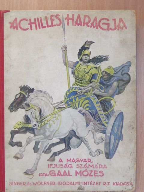 Gaal Mózes - Achilles haragja [antikvár]