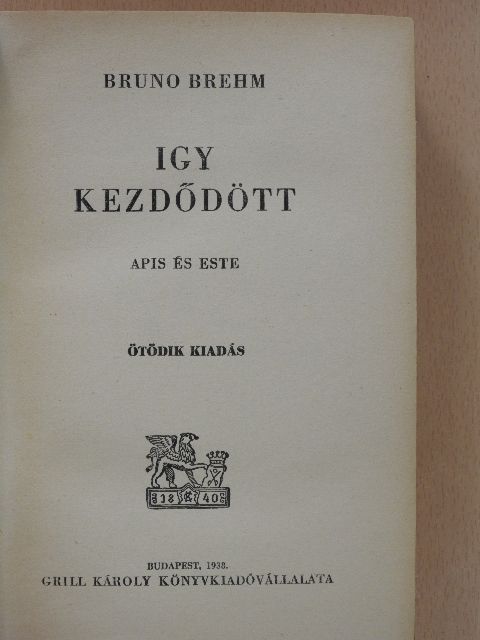 Bruno Brehm - Így kezdődött [antikvár]