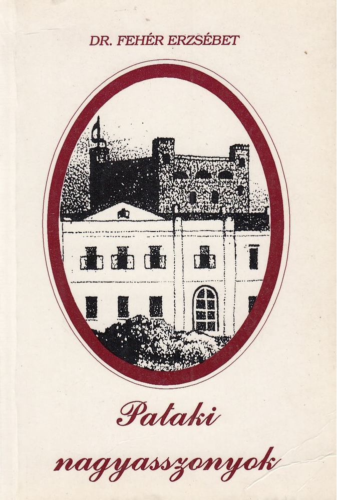 Dr. Fehér Erzsébet - Pataki nagyasszonyok [antikvár]