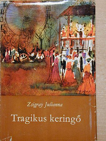 Zsigray Julianna - Tragikus keringő [antikvár]