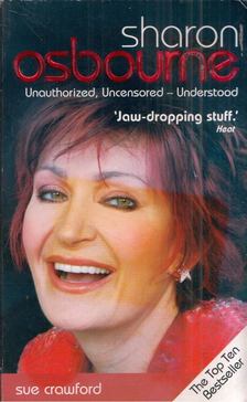 Sue Crawford - Sharon Osbourne: Unauthorized, Uncensored - Understood [antikvár]