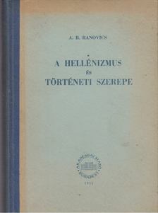 Ranovics, A. B. - A hellénizmus és történeti szerepe [antikvár]