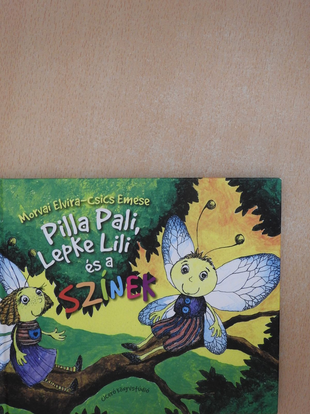 Morvai Elvira - Pilla Pali, Lepke Lili és a színek (dedikált példány) [antikvár]