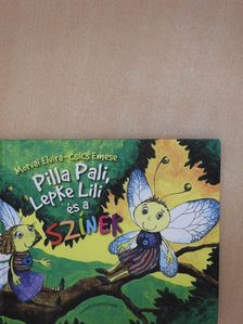 Morvai Elvira - Pilla Pali, Lepke Lili és a színek (dedikált példány) [antikvár]