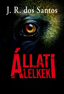 J. R. Dos Santos - Állati lelkek [eKönyv: epub, mobi]