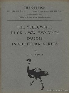 Rowan, M. K. - The Yellowbill Duck Anas Undulata Dubois in Southern Africa (A sárgacsőrű réce Dél-Afrikában) [antikvár]